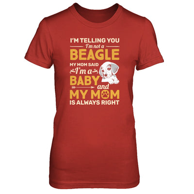 Beagle I'm Telling You I'm Not A Beagle My Mom Said T-Shirt & Tank Top | Teecentury.com