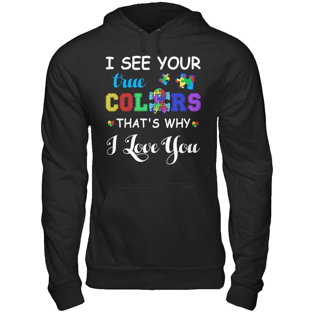 I See Your True Colors That's Why I Love You T-Shirt & Hoodie | Teecentury.com