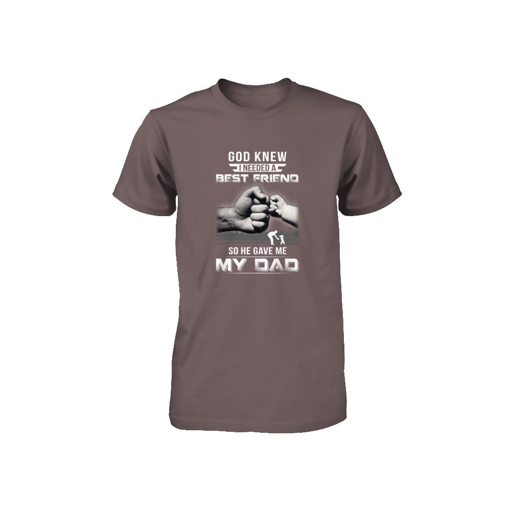 God Knew I Needed A Best Friend So He Gave Dad Youth Shirt | Teecentury.com