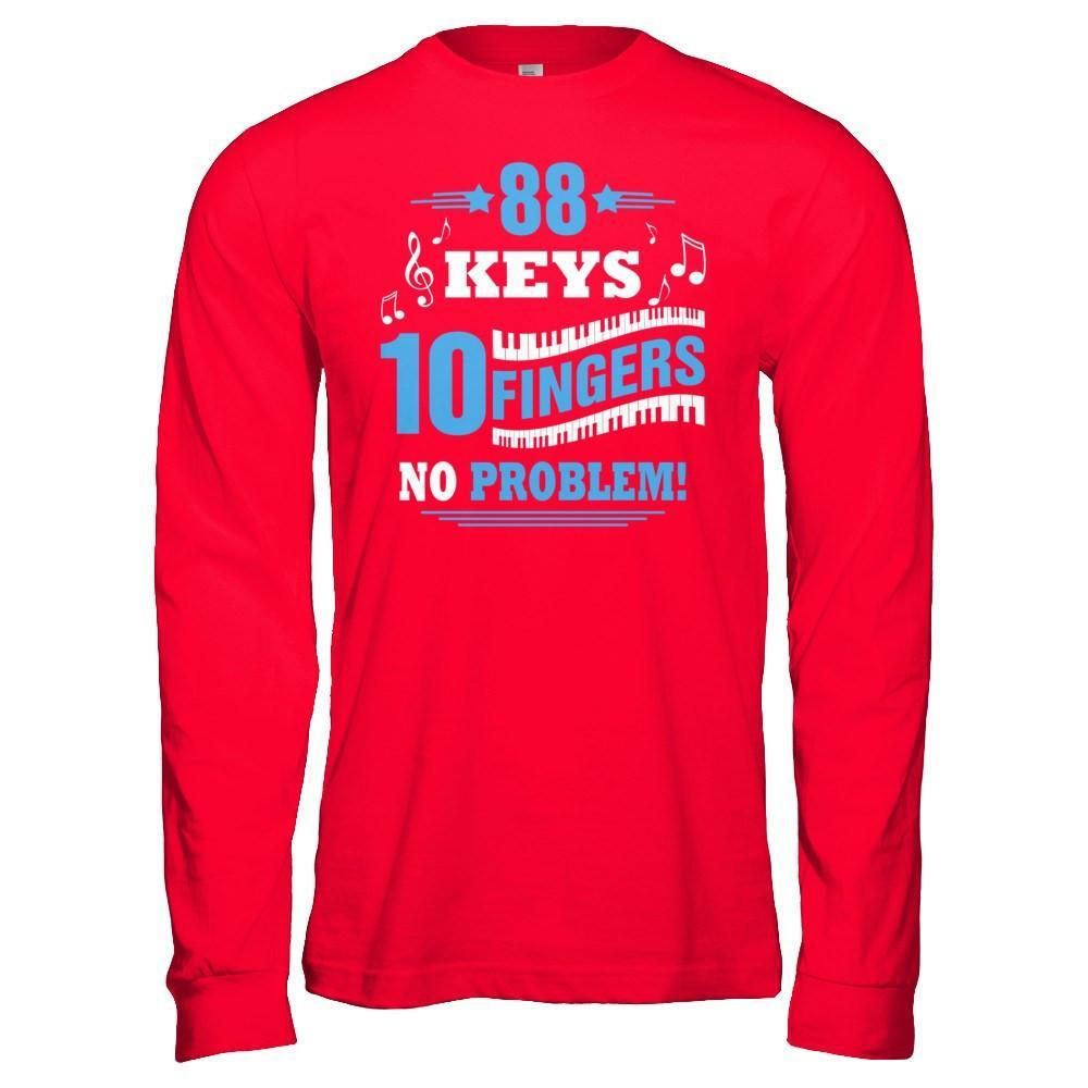 88 Keys 10 Fingers No Problem Piano T-Shirt & Hoodie | Teecentury.com