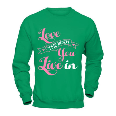 Love The Body You Live In T-Shirt & Hoodie | Teecentury.com