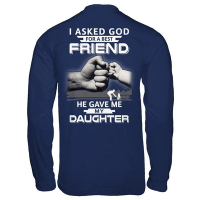 I Asked God For A Best Friend He Gave Me My Daughter T-Shirt & Hoodie | Teecentury.com