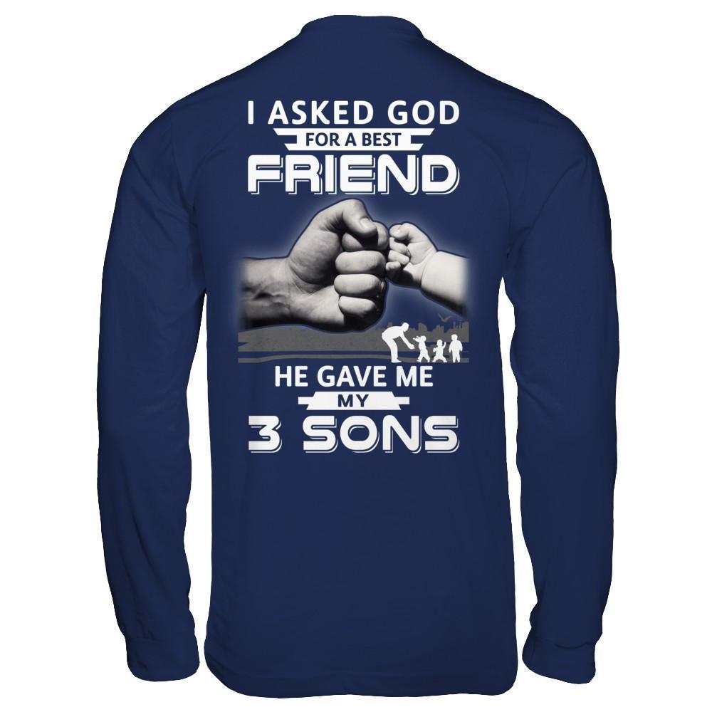 I Asked God For A Best Friend He Gave Me My Three Sons T-Shirt & Hoodie | Teecentury.com