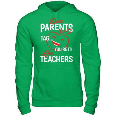 Dear Parents Tag You're It Love Teachers T-Shirt & Hoodie | Teecentury.com