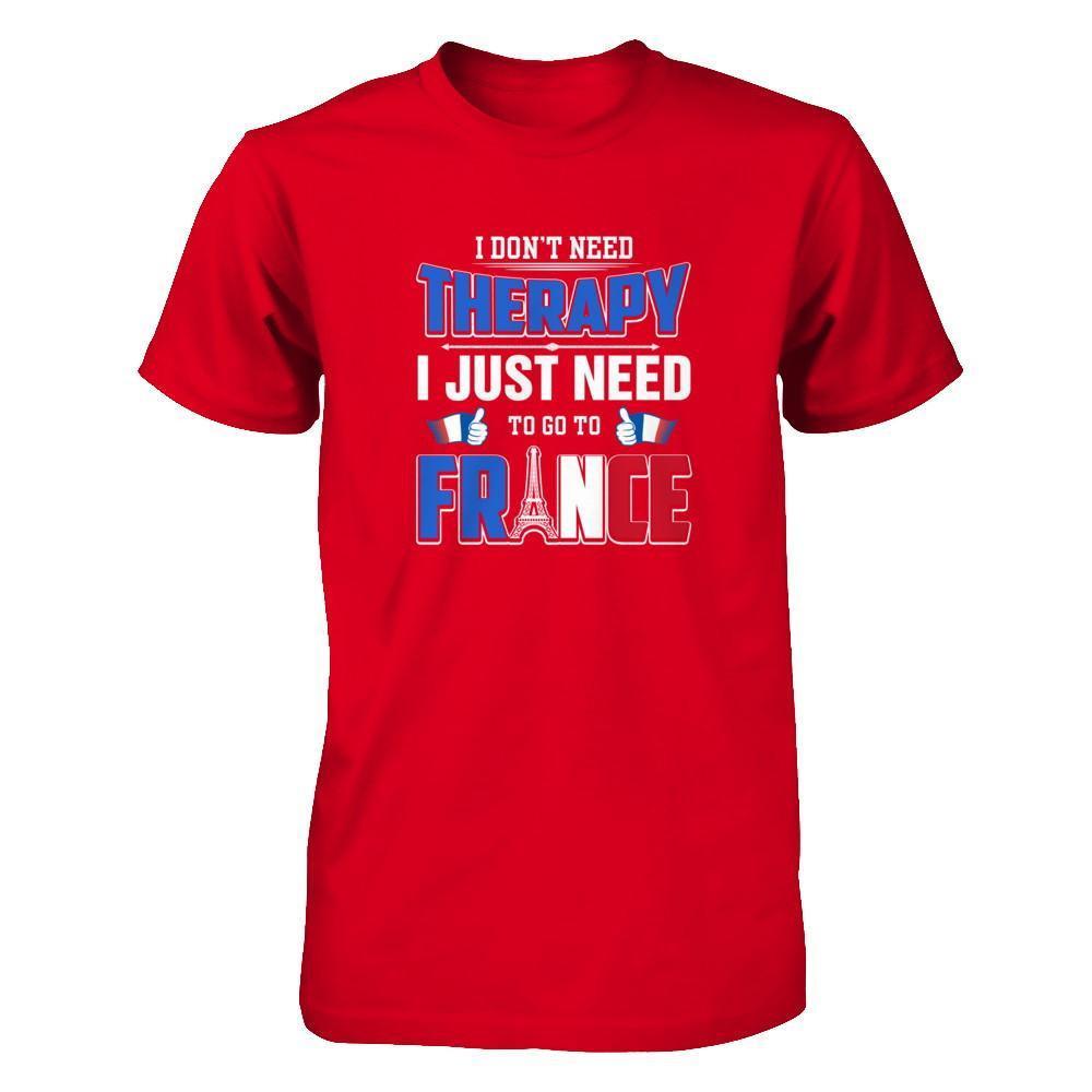 I Don't Need Therapy Love France T-Shirt & Tank Top | Teecentury.com