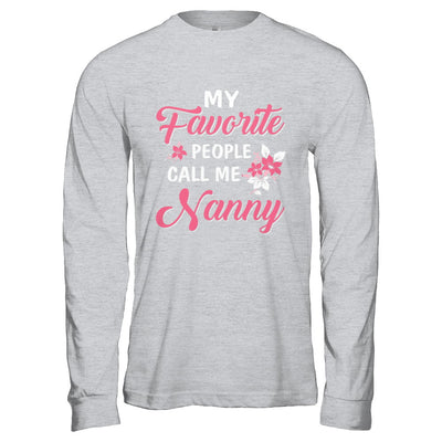 My Favorite People Call Me Nanny Mothers Day Gift T-Shirt & Hoodie | Teecentury.com