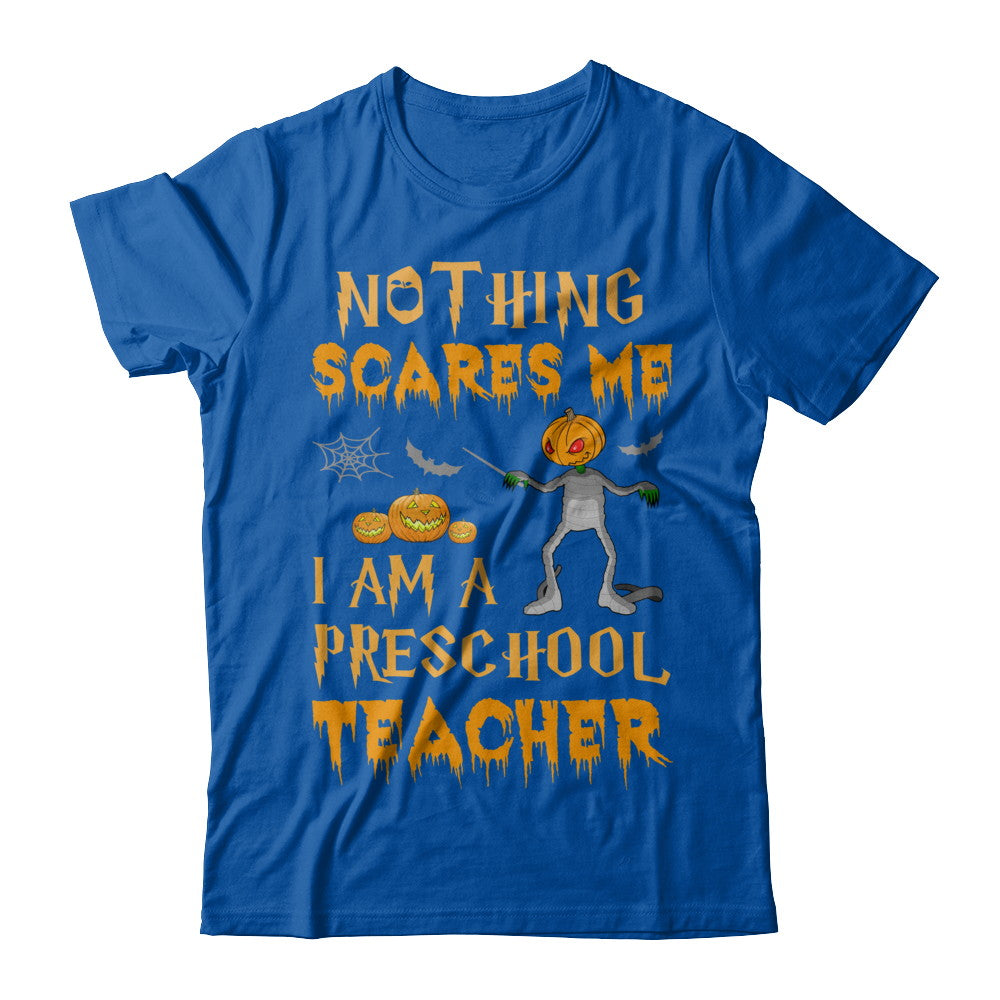 Halloween Nothing Scares Me I'm A Preschool Teacher T-Shirt & Hoodie | Teecentury.com