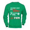 I'm Not Just Her Mom I'm Also Her Fan Volleyball Mom T-Shirt & Hoodie | Teecentury.com