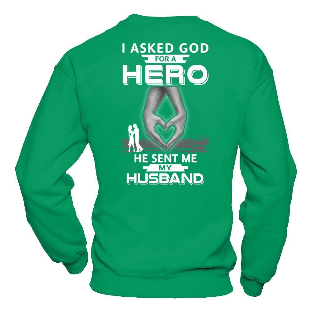 I Asked God For A Hero He Sent Me My Husband T-Shirt & Hoodie | Teecentury.com