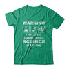 Warning I May Start Talking About Science At Any Time T-Shirt & Hoodie | Teecentury.com