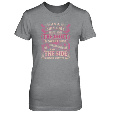 As A July Girl I Have 3 Sides Birthday Gift T-Shirt & Tank Top | Teecentury.com