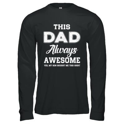 Funny Fathers Day Gift From Son Dad Always Awesome T-Shirt & Hoodie | Teecentury.com