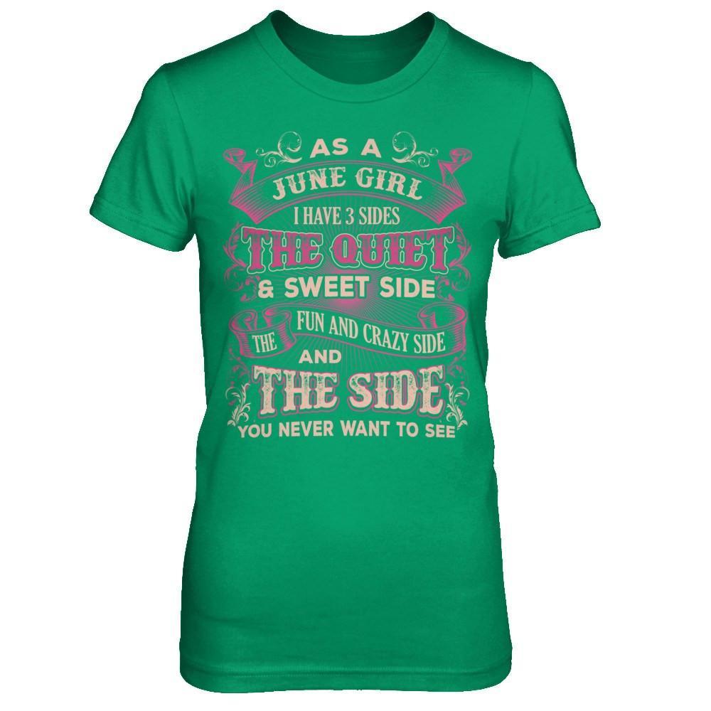 As A June Girl I Have 3 Sides Birthday Gift T-Shirt & Hoodie | Teecentury.com
