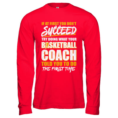 If At First You Don't Succeed Funny Basketball Coach T-Shirt & Hoodie | Teecentury.com