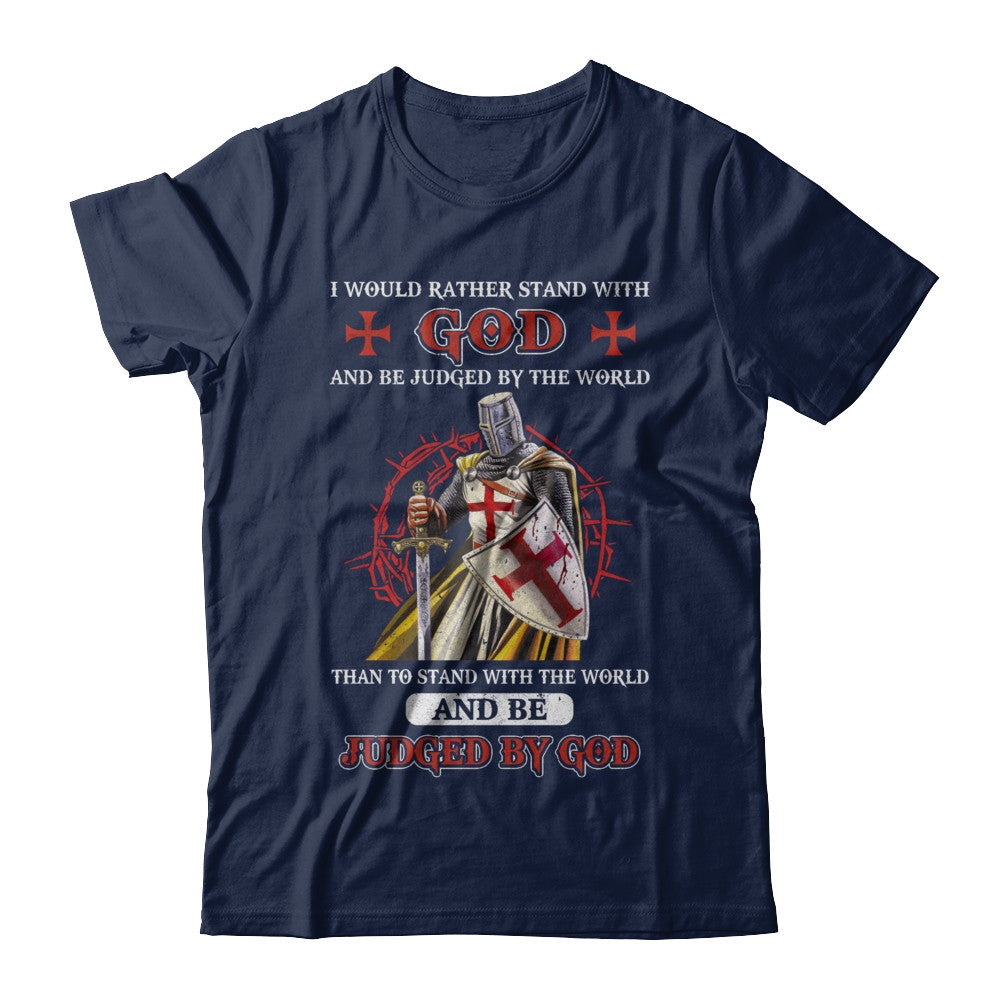 Knight American I Would Rather Stand With God T-Shirt & Hoodie | Teecentury.com