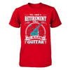 I Have A Retirement Plan I'll Be Playing Guitar T-Shirt & Hoodie | Teecentury.com