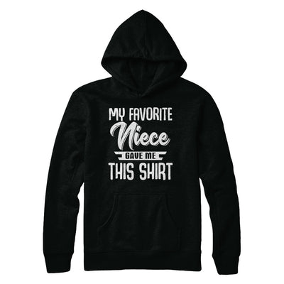 My Favorite Niece Gave Me This T-Shirt & Hoodie | Teecentury.com