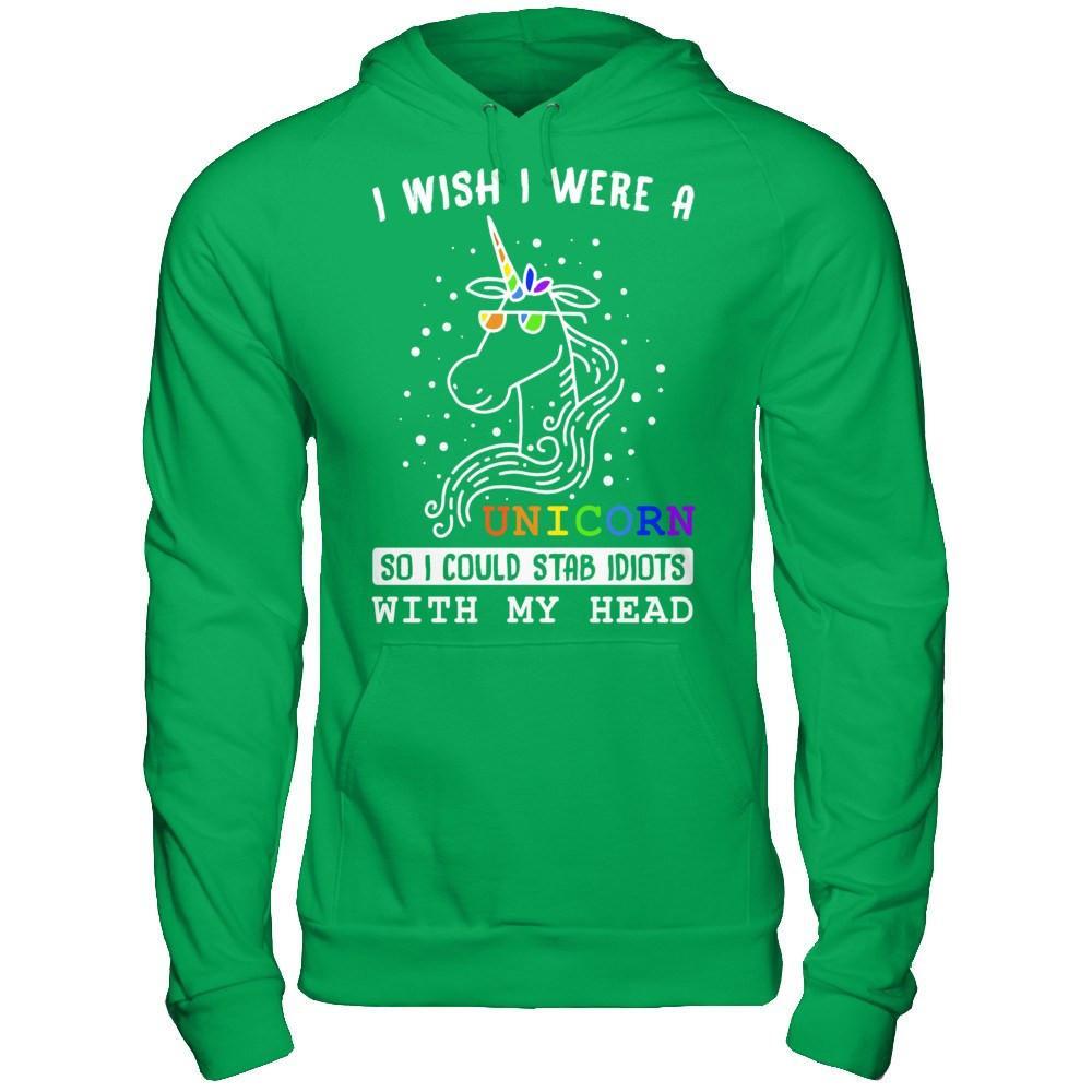 I Wish I Were A Unicorn So I Could Stab Idiots With My Head T-Shirt & Hoodie | Teecentury.com