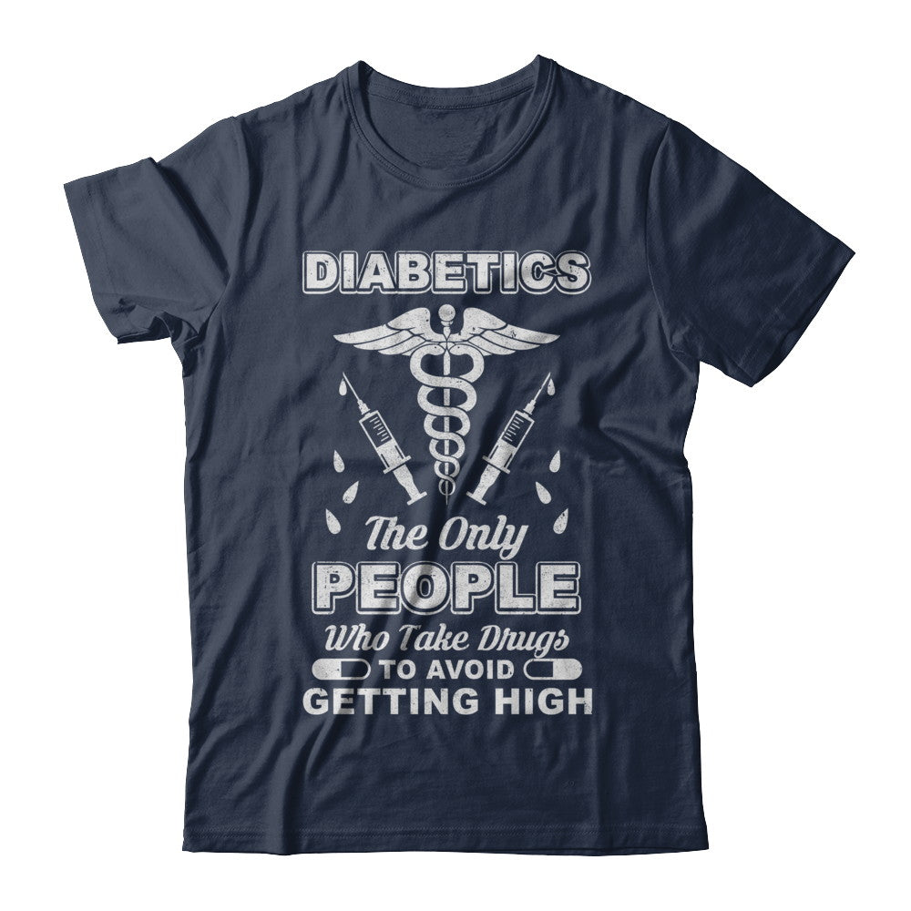 Diabetics Who Take Drugs To Avoid Getting High T-Shirt & Hoodie | Teecentury.com