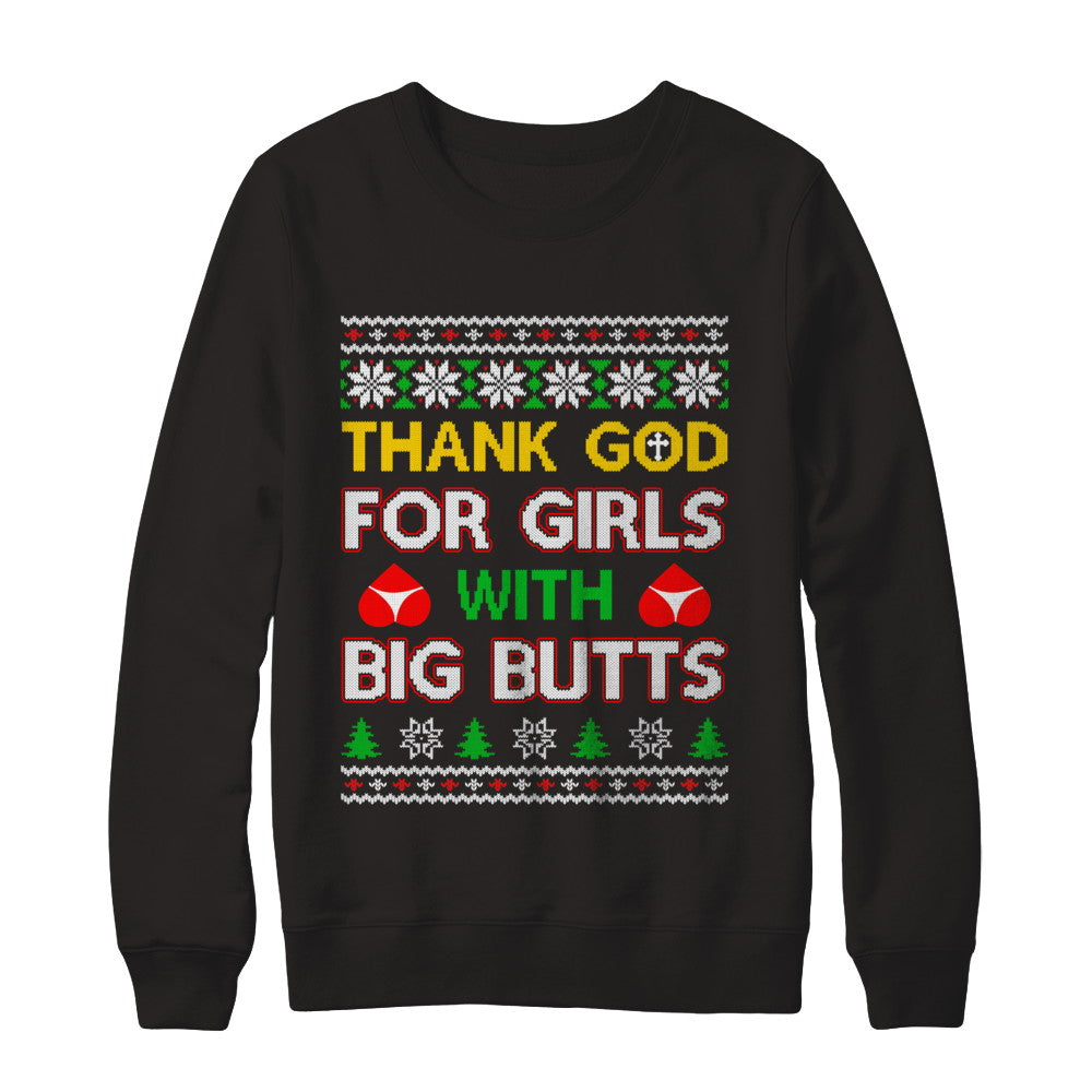 Thank God For Girls With Big Butts Funny Ugly Sweater T-Shirt & Sweatshirt | Teecentury.com