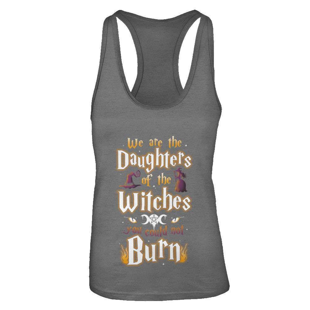 We Are The Daughters Of The Witches You Could Not Burn T-Shirt & Tank Top | Teecentury.com