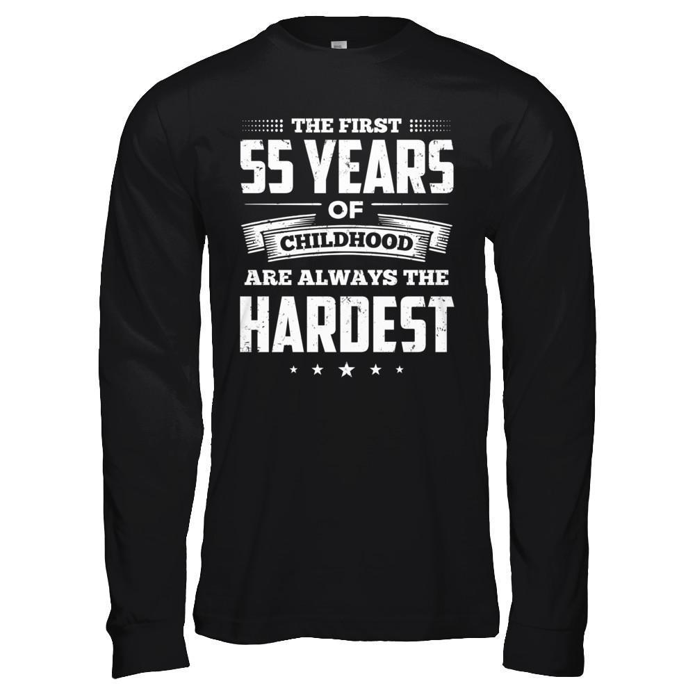 The First 55 Years Of Childhood Are Always The Hardest Birthday T-Shirt & Hoodie | Teecentury.com