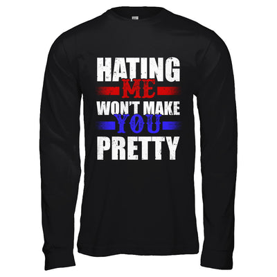 Hating Me Won't Make You Pretty T-Shirt & Hoodie | Teecentury.com