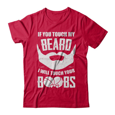If You Touch My Beard I Will Touch Your Boobs Funny T-Shirt & Hoodie | Teecentury.com