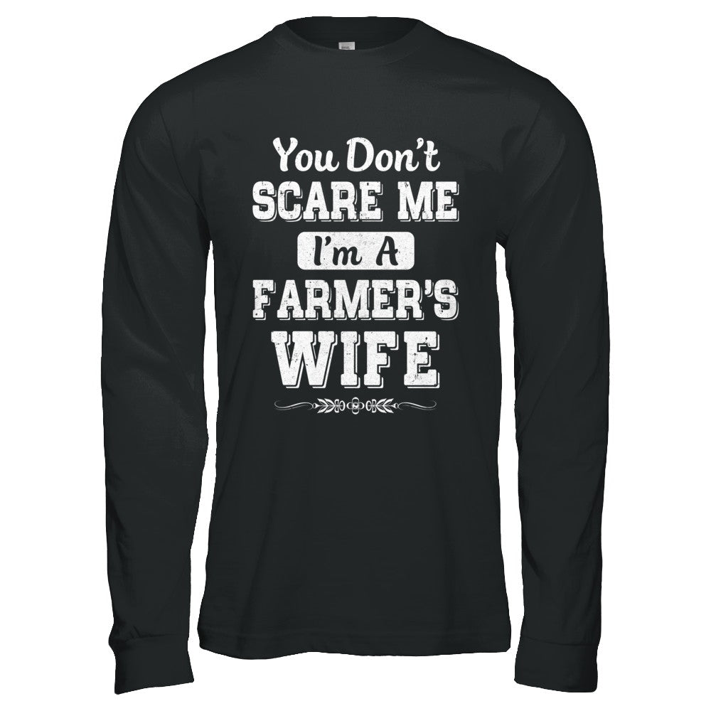 You Don't Scare Me I'm A Farmer's Wife T-Shirt & Hoodie | Teecentury.com