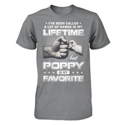 I've Been Called A Lot Of Names But Poppy Is My Favorite T-Shirt & Hoodie | Teecentury.com