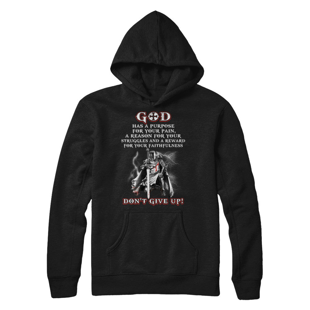 Knight Templar God Has A Purpose For Your Pain Don't Give Up T-Shirt & Hoodie | Teecentury.com