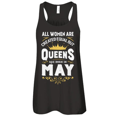 All Women Are Created Equal But Queens Are Born In May T-Shirt & Tank Top | Teecentury.com