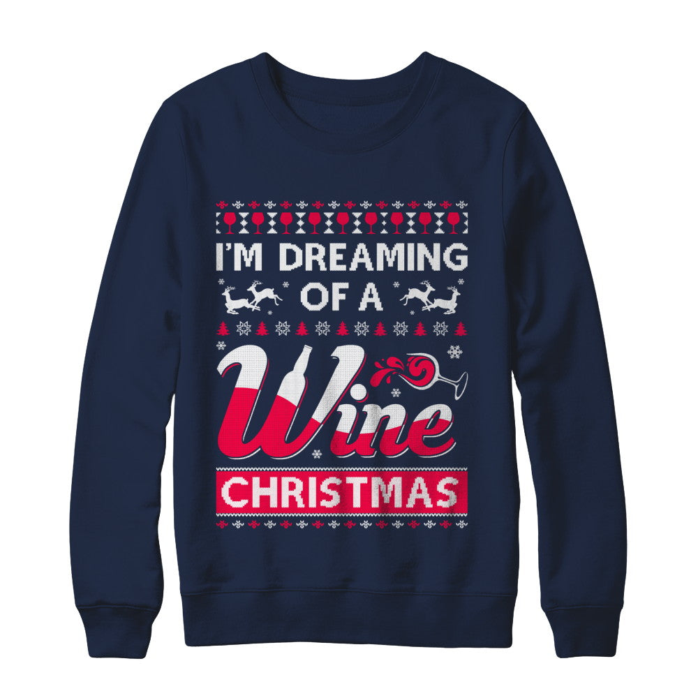 I'm Dreaming Of The Wine Christmas Sweater T-Shirt & Sweatshirt | Teecentury.com