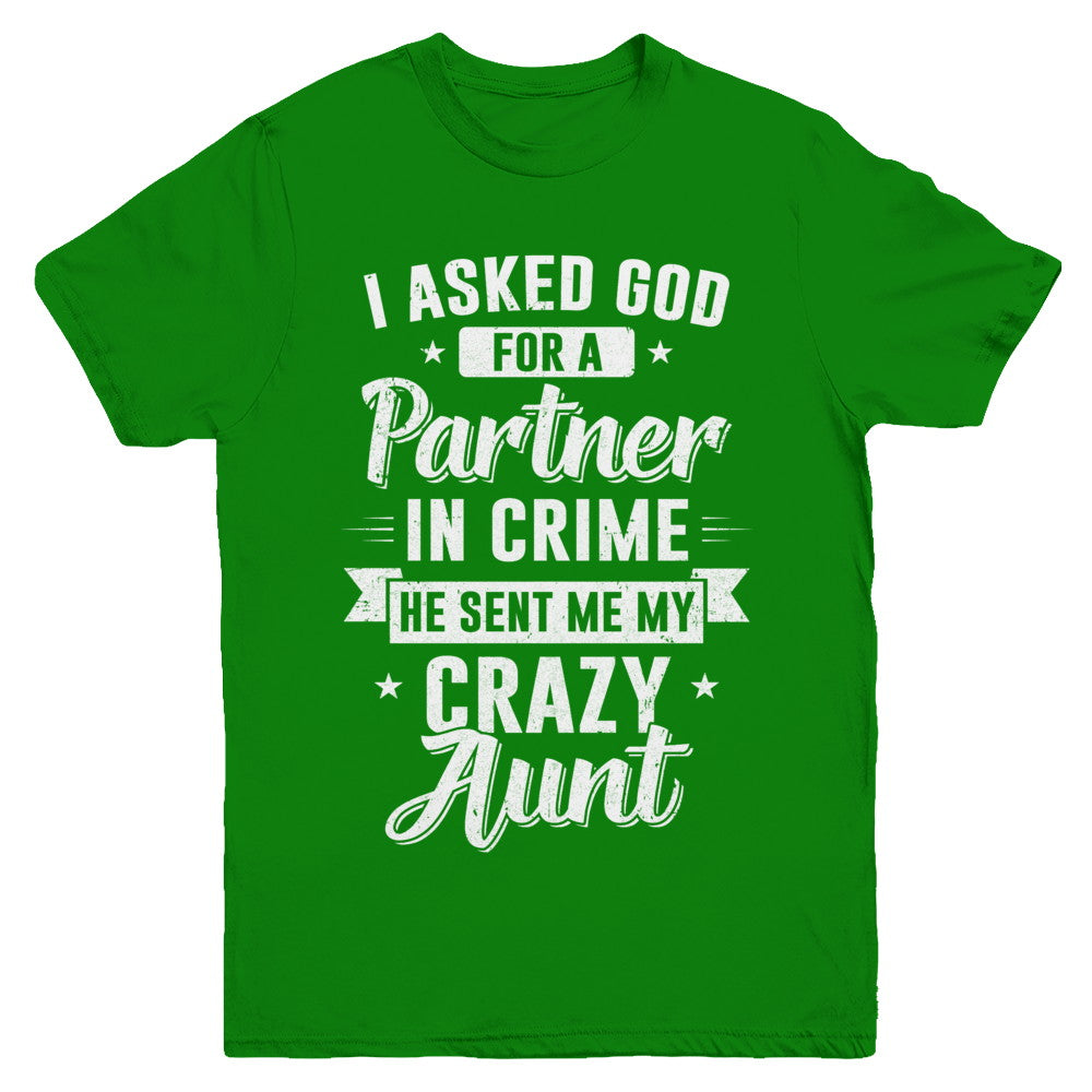 I Asked God For A Partner In Crime He Sent Me Crazy Aunt Youth Youth Shirt | Teecentury.com
