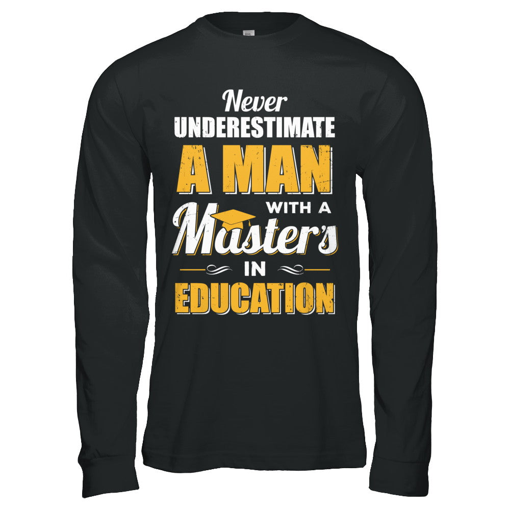 Man With A Masters In Education Degree Graduation Gift T-Shirt & Hoodie | Teecentury.com