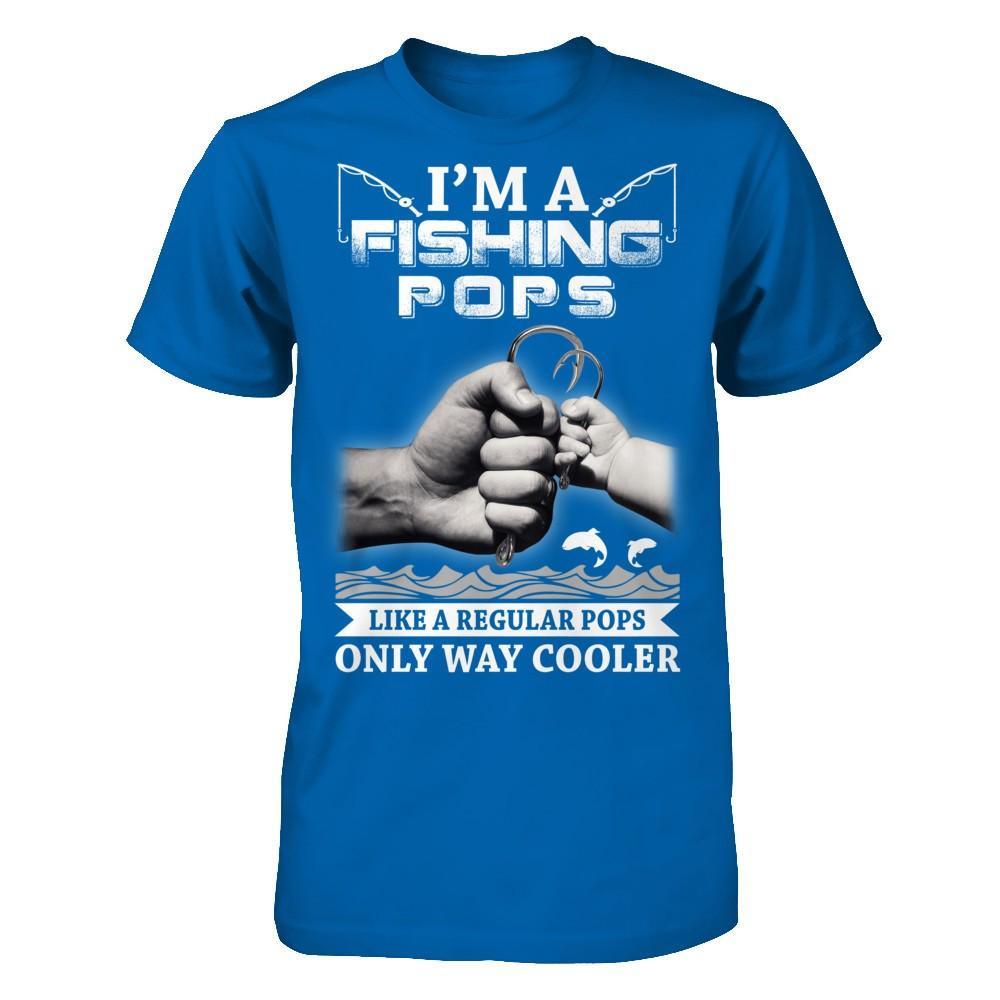 I'm A Fishing Pops Like A Normal Pops But Way Cooler T-Shirt & Hoodie | Teecentury.com