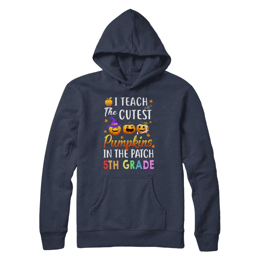 I Teach The Cutest Pumpkins In The Patch 5th Grade Halloween T-Shirt & Hoodie | Teecentury.com