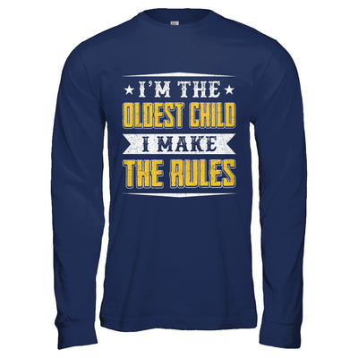 I'm The Oldest Child I Make The Rules T-Shirt & Hoodie | Teecentury.com