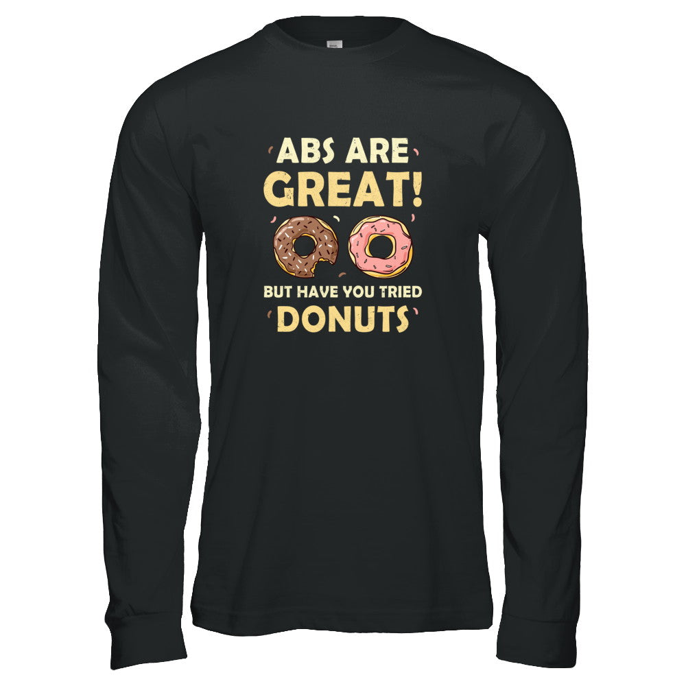 Abs Are Great But Have You Tried Donuts T-Shirt & Tank Top | Teecentury.com