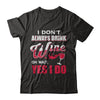 I Don't Always Drink Wine Oh Wait Yes I Do T-Shirt & Hoodie | Teecentury.com