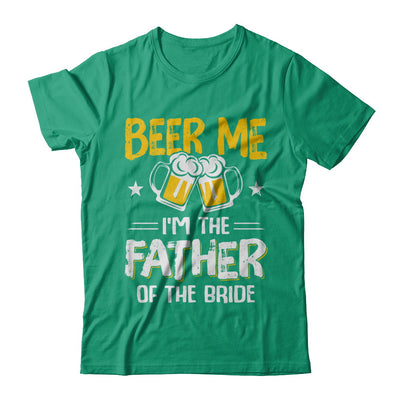 Beer Me I'm The Father Of The Bride Father's Day Gift T-Shirt & Hoodie | Teecentury.com