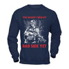 Soldier You Haven't Seen My Bad Side Yet T-Shirt & Hoodie | Teecentury.com