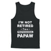 I'm Not Retired A Professional PaPaw Father Day Gift T-Shirt & Hoodie | Teecentury.com