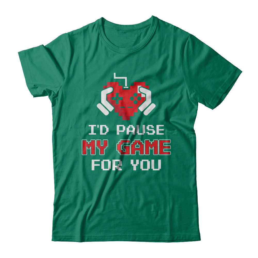 I'd Pause My Game For You Valentines Day Gift T-Shirt & Hoodie | Teecentury.com