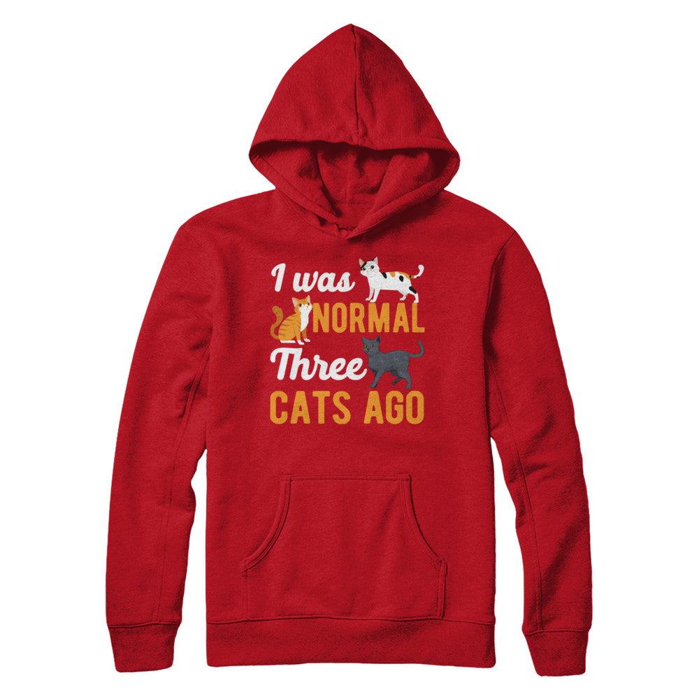 I Was Normal 3 Cats Ago T-Shirt & Hoodie | Teecentury.com