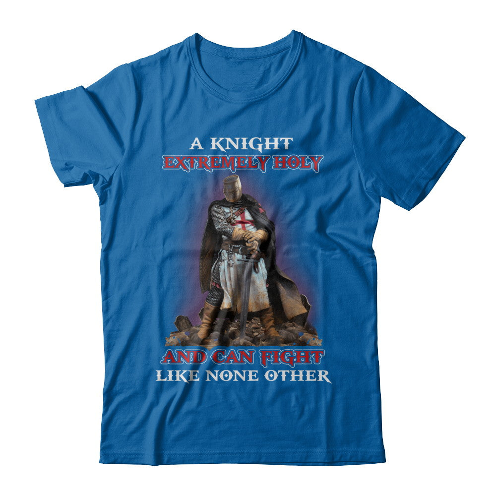 Knight Templar Extremely Holy And Can Fight Like None Other T-Shirt & Hoodie | Teecentury.com