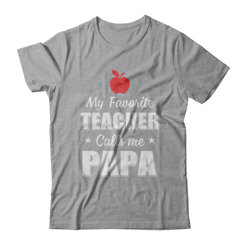 My Favorite Teacher Calls Me Papa Fathers Day T-Shirt & Hoodie | Teecentury.com