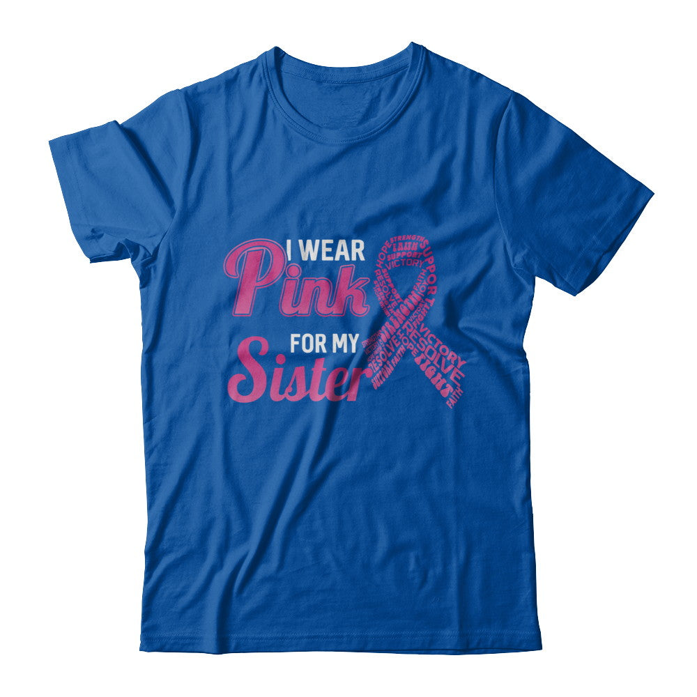 I Wear Pink For My Sister Breast Cancer Awareness T-Shirt & Hoodie | Teecentury.com