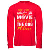 I Don't Care Who Dies In A Movie As Long As The Dog Lives T-Shirt & Hoodie | Teecentury.com