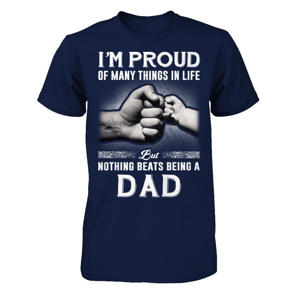 Proud Of Many Things In Life Nothing Beats Being A Dad T-Shirt & Hoodie | Teecentury.com